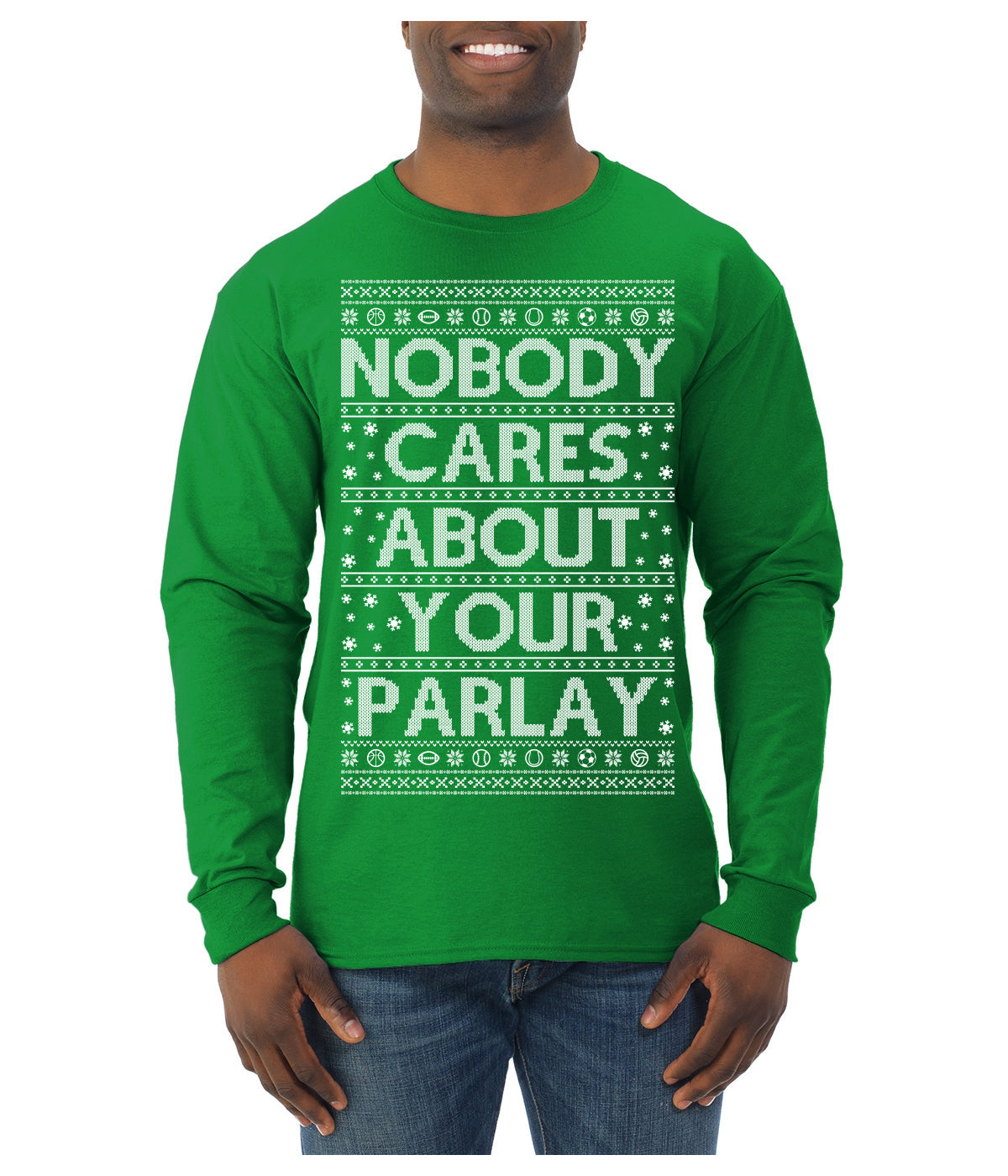 Nobody Cares About Your Parlay Funny Sports Betting Humor Ugly Christmas Sweater Mens Long Sleeve Shirt