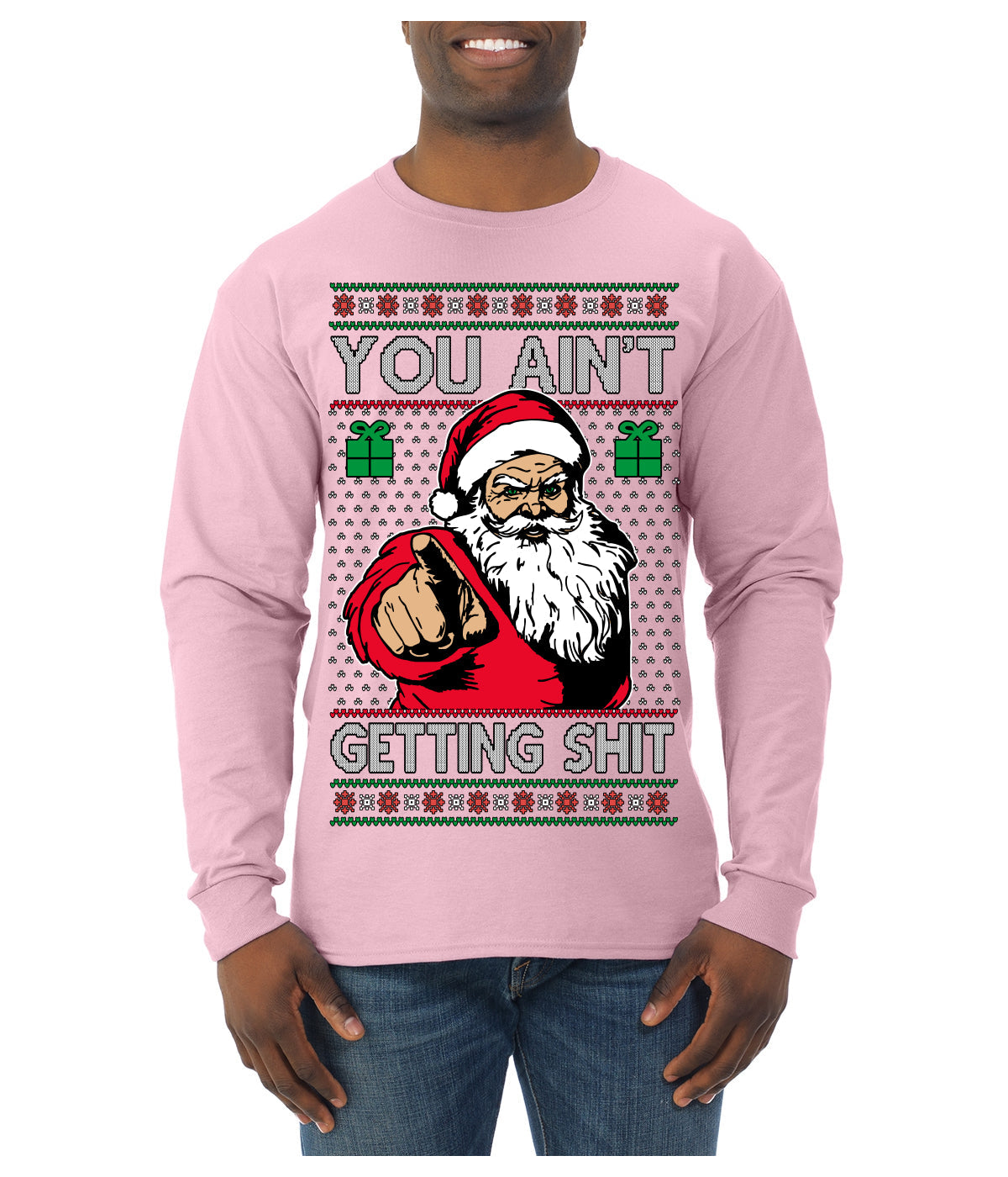 You Ain't Getting Shit Funny Santa Claus Ugly Christmas Sweater Mens Long Sleeve Shirt