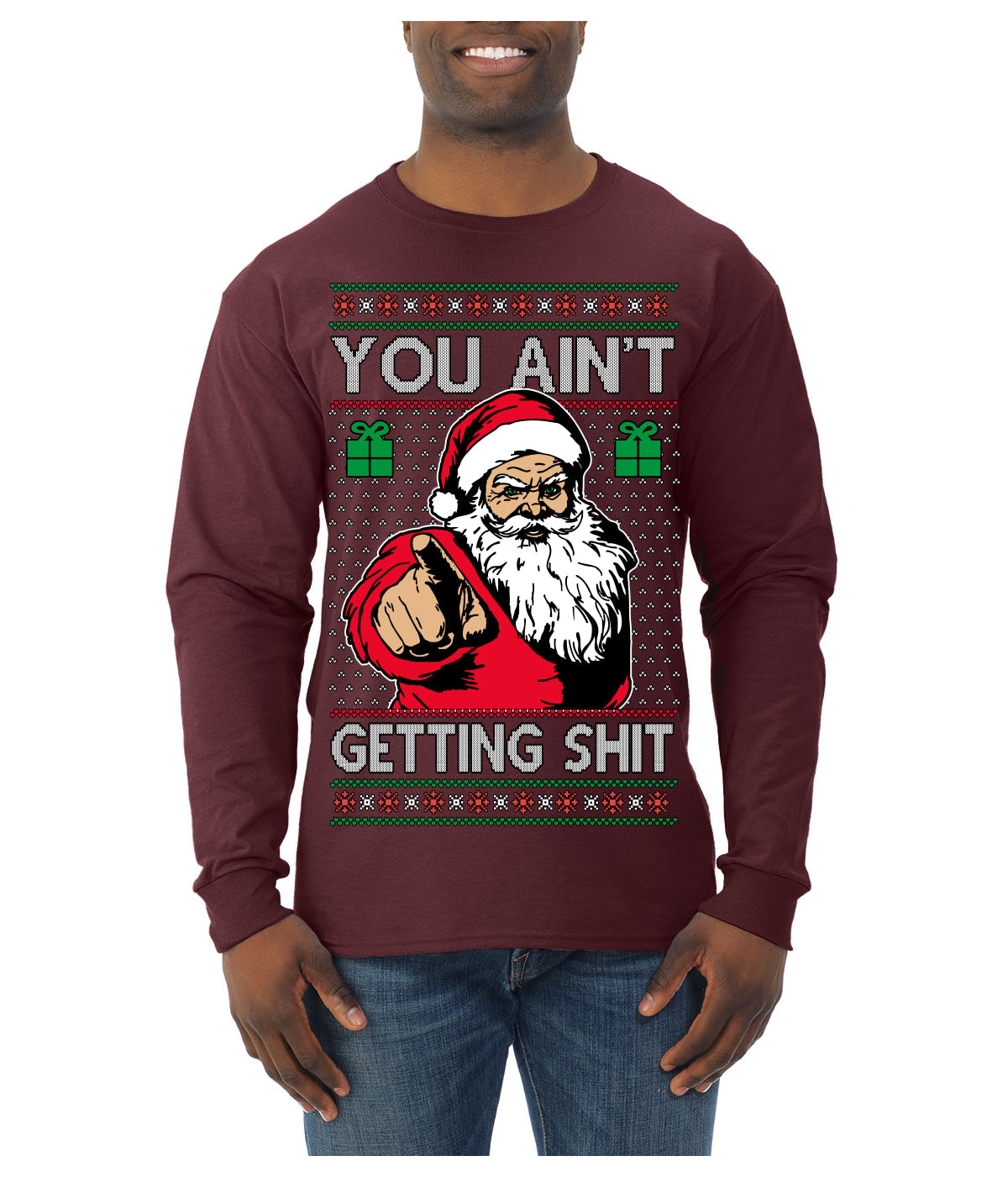 You Ain't Getting Shit Funny Santa Claus Ugly Christmas Sweater Mens Long Sleeve Shirt