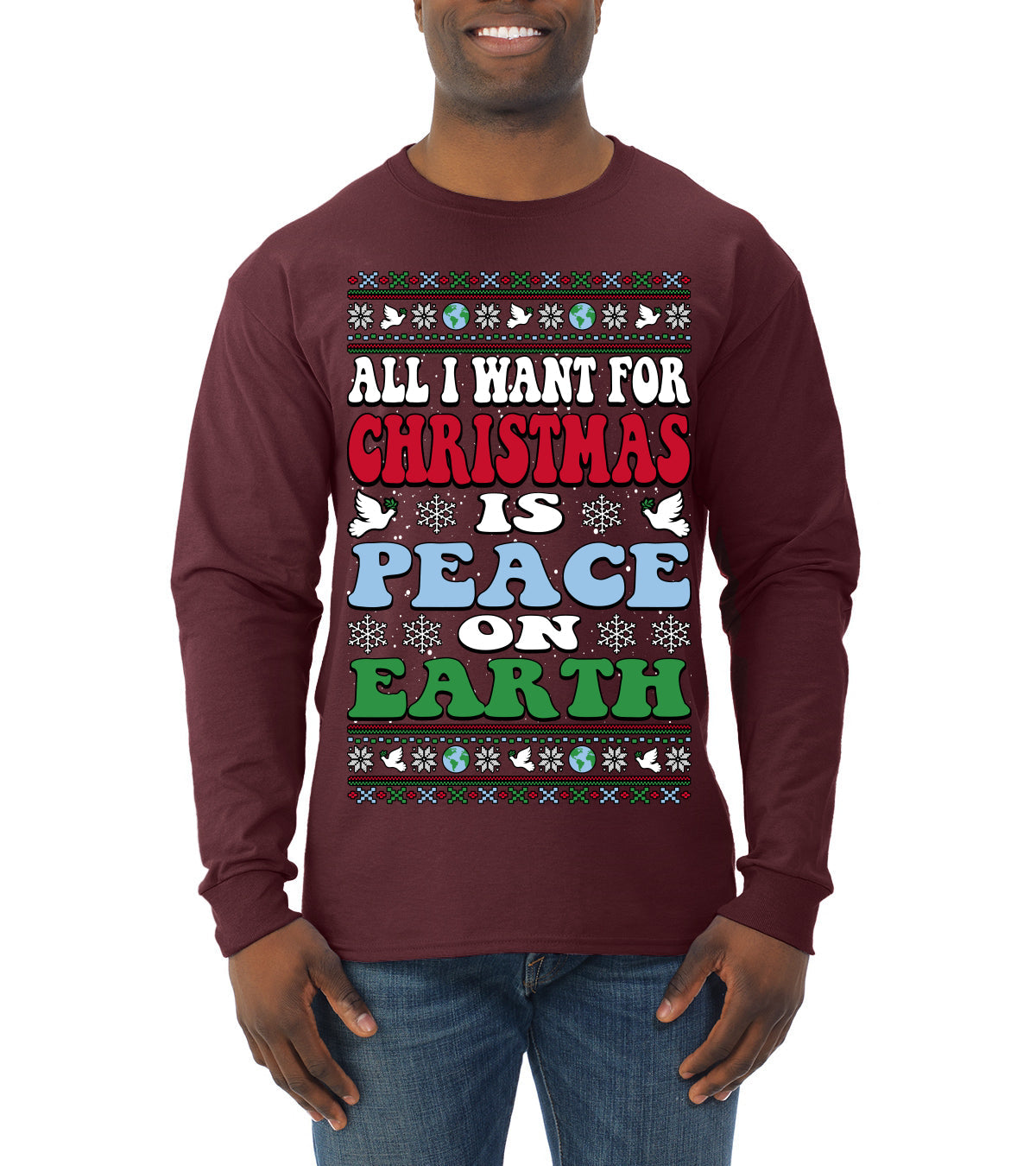 All I Want For Christmas Is Peace on Earth  Ugly Christmas Sweater Mens Long Sleeve Shirt