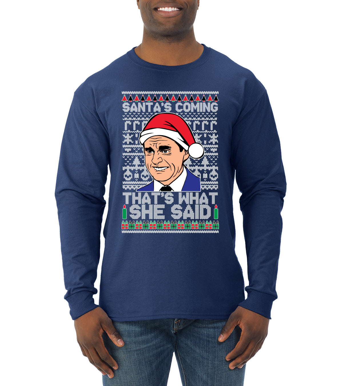 Santas Coming That's What She Said Michael Scott Ugly Christmas Sweater Mens Long Sleeve Shirt