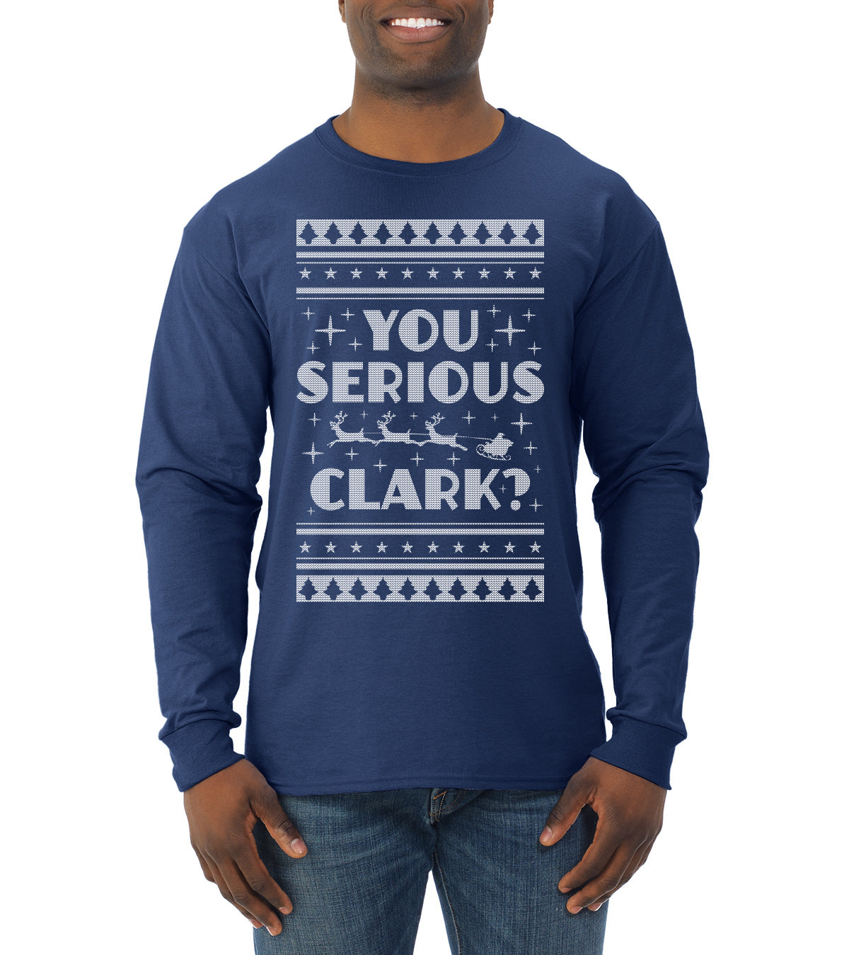 You Serious Clark Christmas Vacation Movie Ugly Christmas Sweater Mens Long Sleeve Shirt