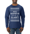 You Serious Clark Christmas Vacation Movie Ugly Christmas Sweater Mens Long Sleeve Shirt