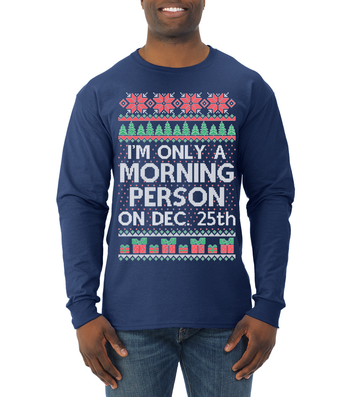 I'm Only A Morning Person on December 25th Ugly Christmas Sweater Mens Long Sleeve Shirt