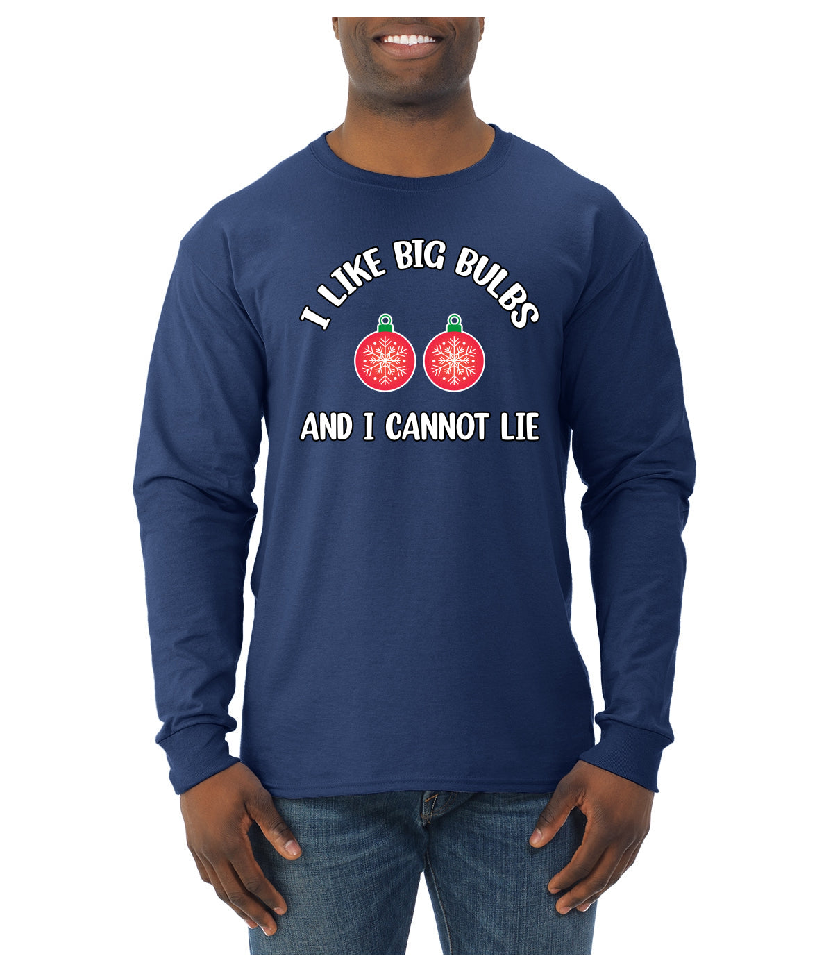 I Like Big Bulbs and I Cannot Lie | Funny Ugly Christmas Sweater Mens Long Sleeve Shirt