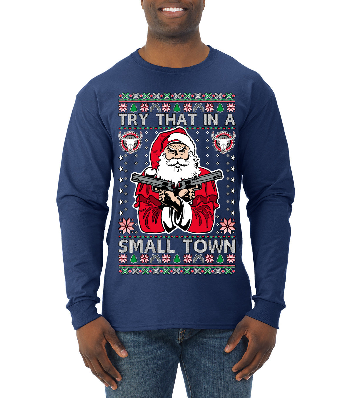 Try That In A Small Town Christmas Ugly Christmas Sweater Mens Long Sleeve Shirt