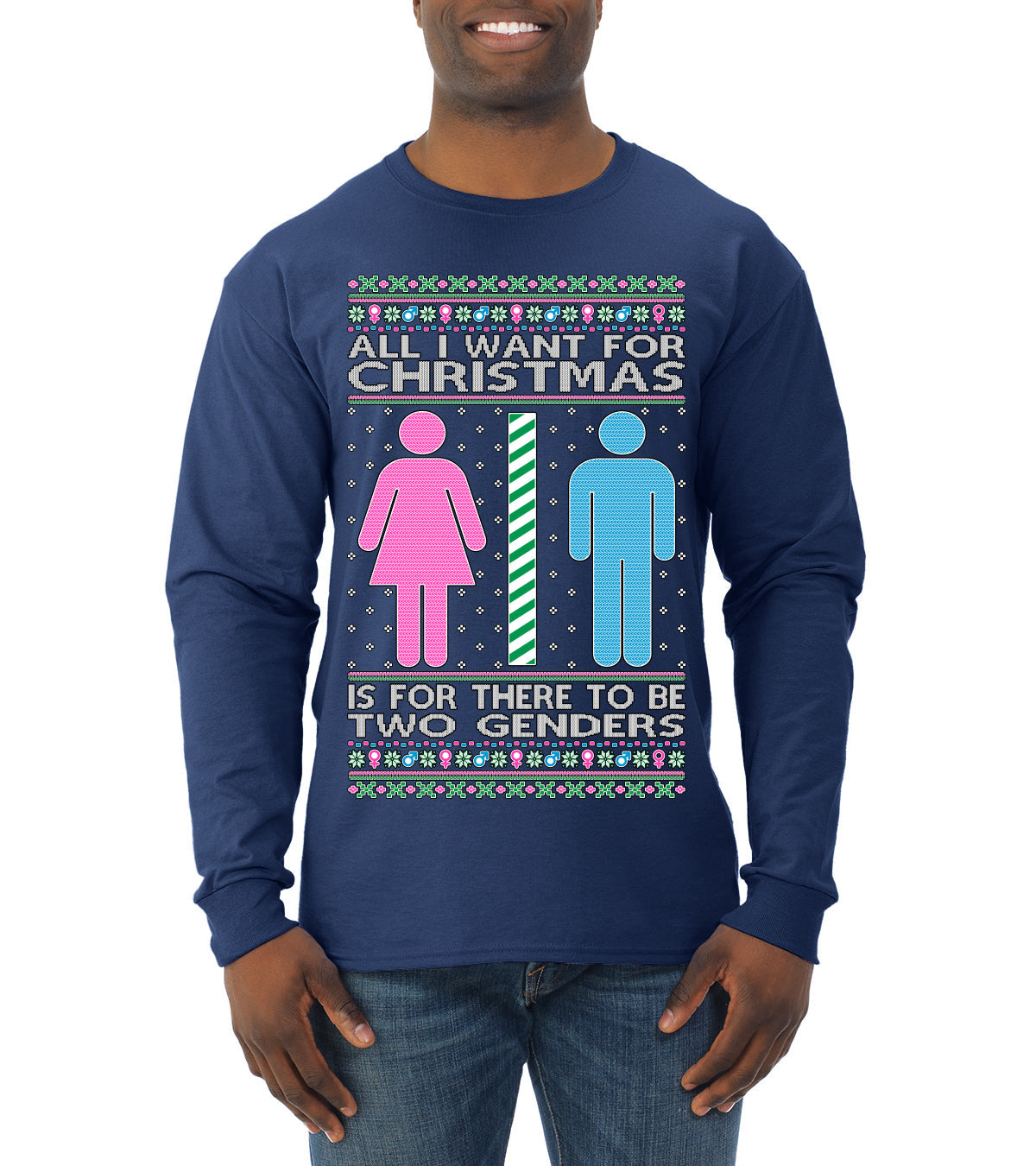 All I Want For Christmas Is For There To Be Two Genders Ugly Christmas Sweater Mens Long Sleeve Shirt