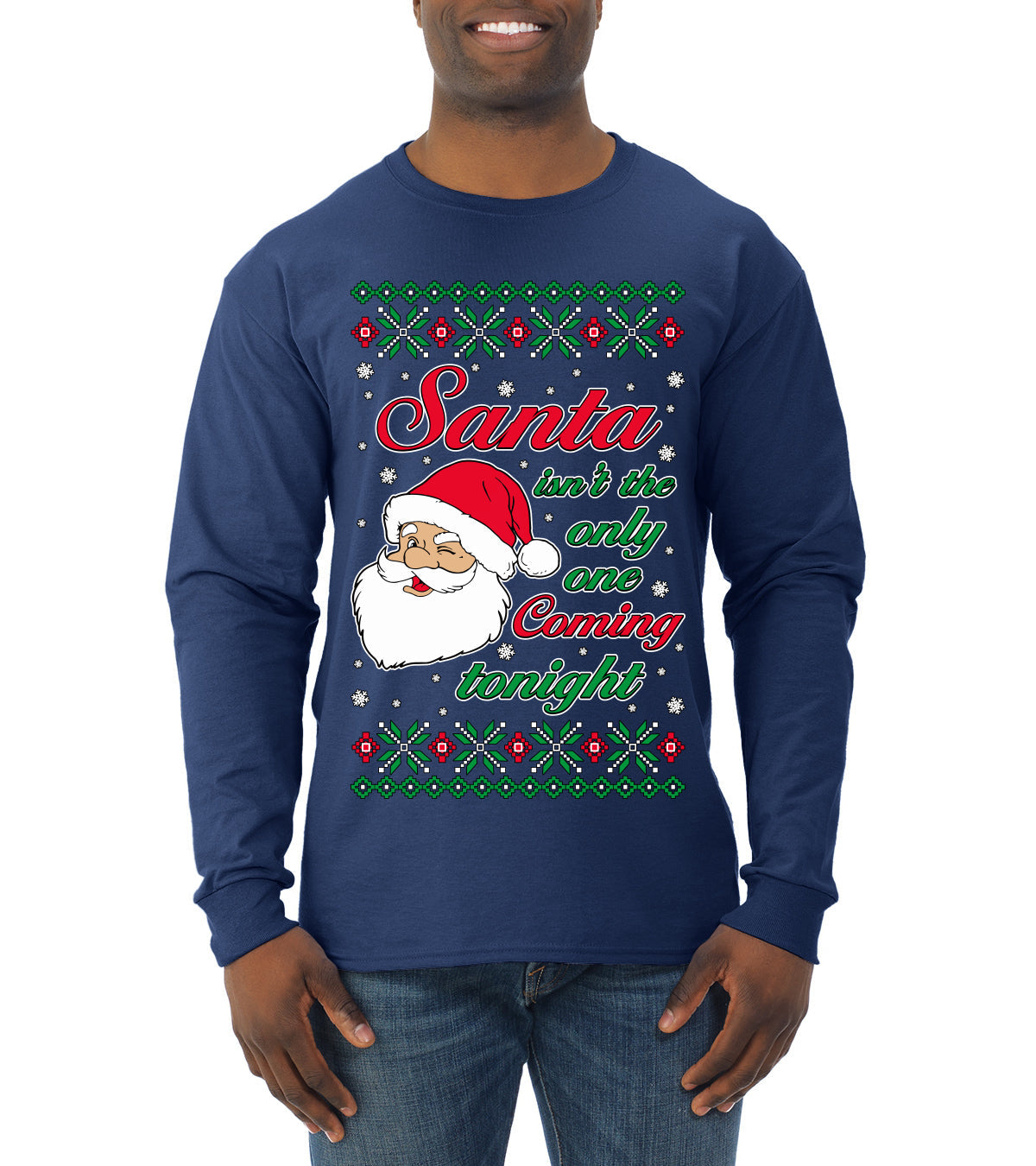 Naughty Santa Isn't The Only One Coming Tonight Ugly Christmas Sweater Mens Long Sleeve Shirt