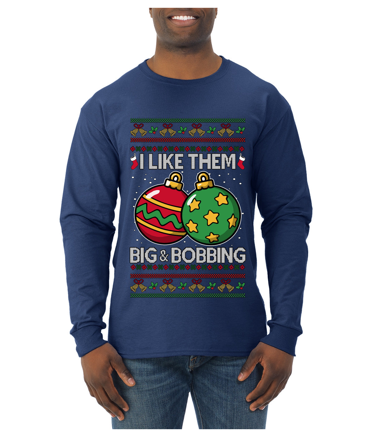 Big and Bobbing, Funny Ugly Christmas Sweater Unisex Mens Long Sleeve Shirt