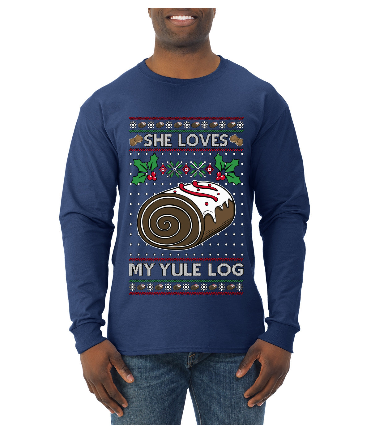 She Loves my Yule Log, Ugly Christmas Sweater Mens Long Sleeve Shirt