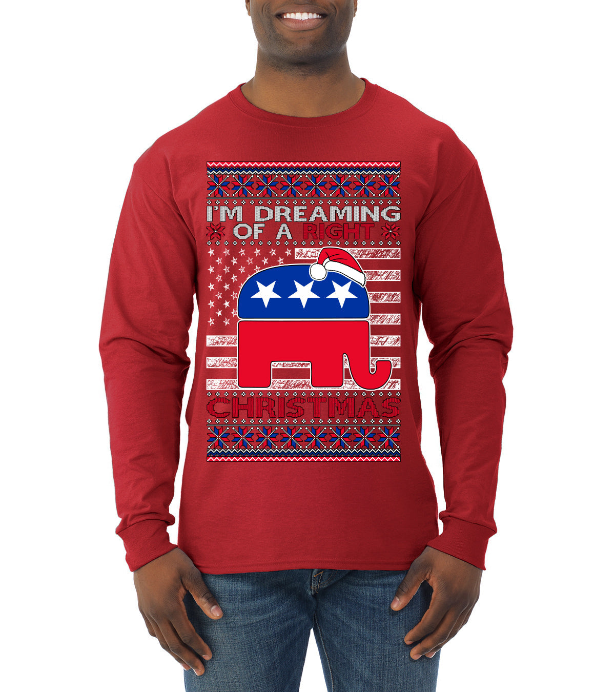 I'm Dreaming Of A Right Christmas Republican GOP  Ugly Christmas Sweater Mens Long Sleeve Shirt