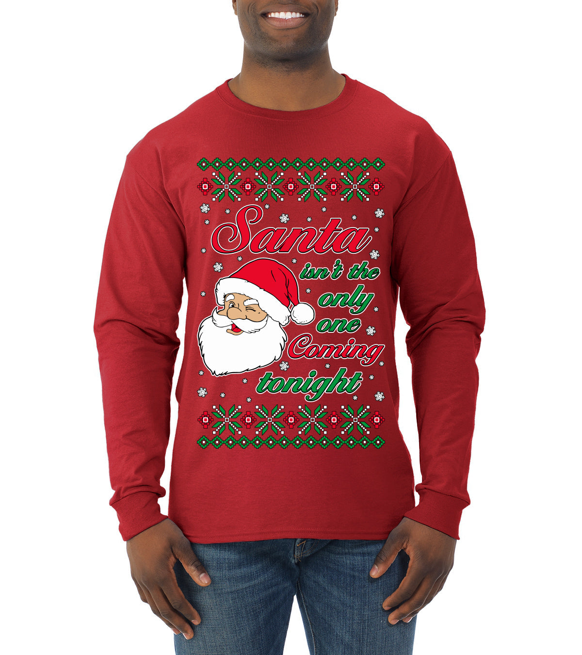 Naughty Santa Isn't The Only One Coming Tonight Ugly Christmas Sweater Mens Long Sleeve Shirt