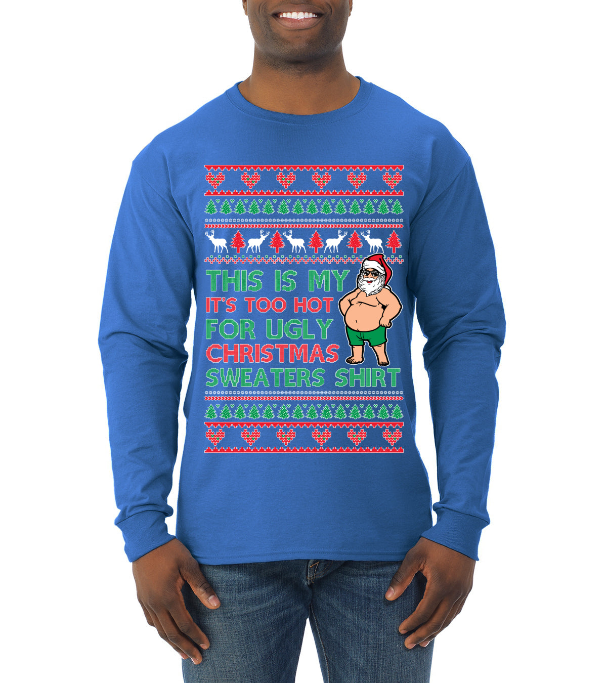 Santa Too Hot For Sweaters Shirt Ugly Christmas Sweater Mens Long Sleeve Shirt