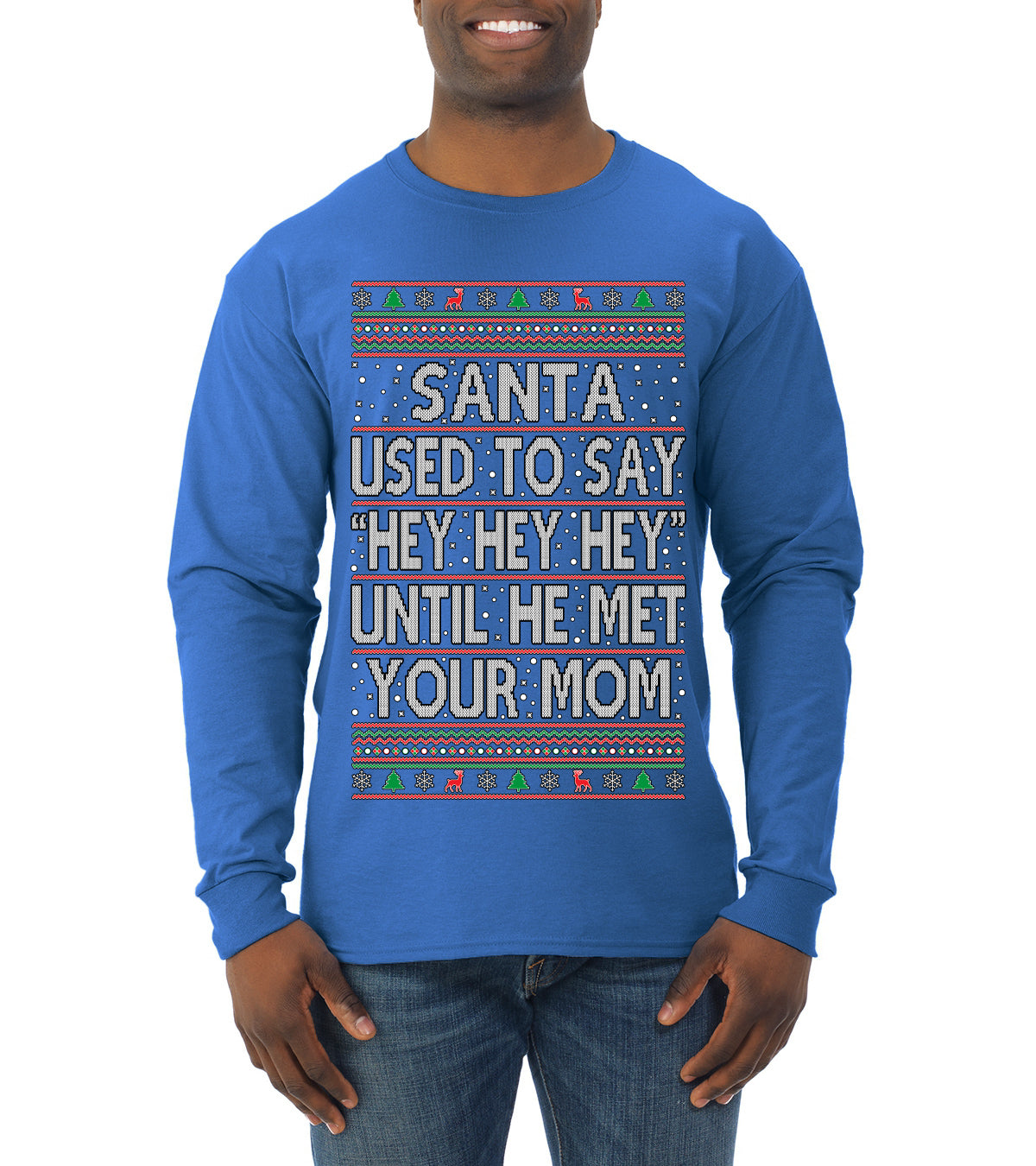Santa Used To Say Hey Until He Met Your Mom Ugly Christmas Sweater Mens Long Sleeve Shirt