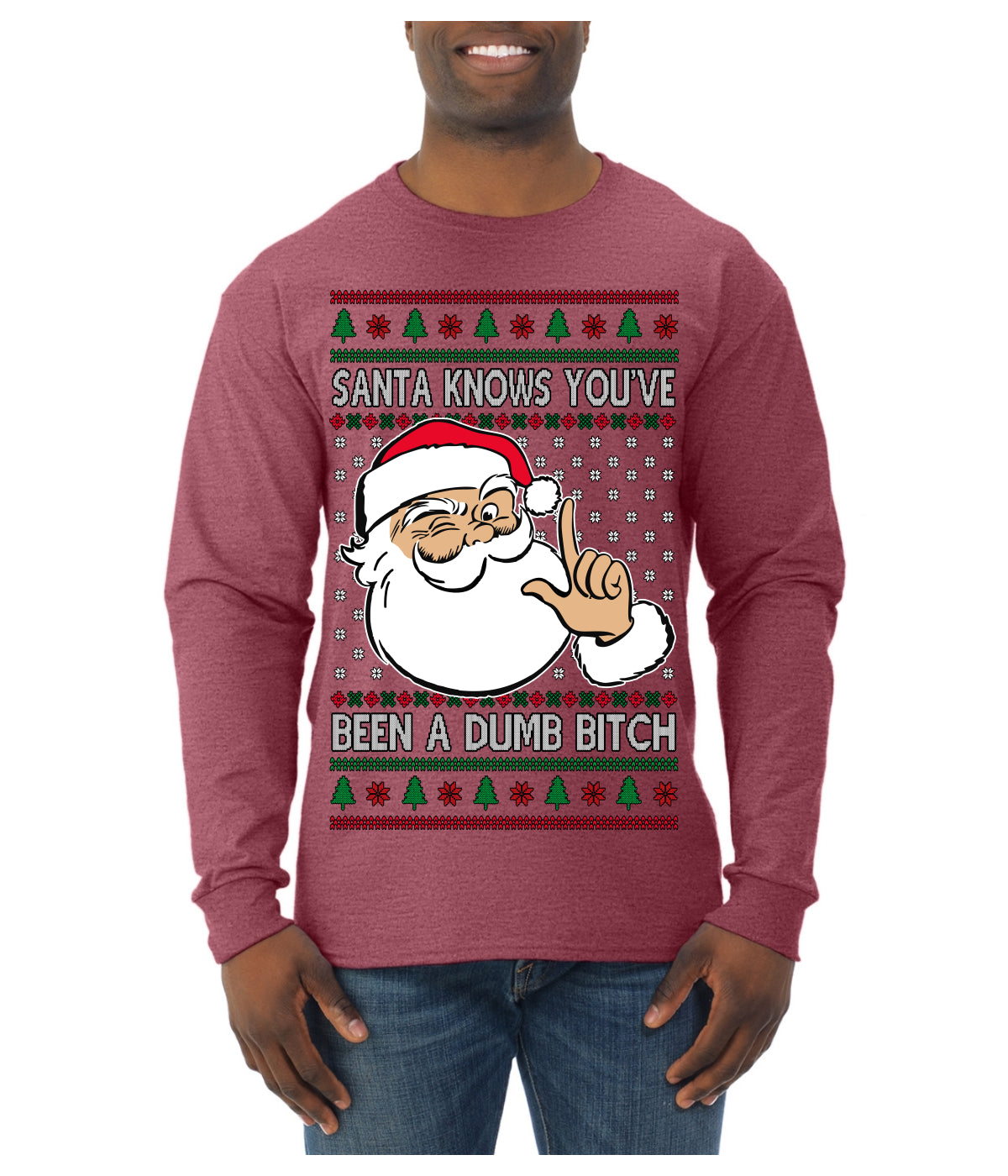 Santa Knows You've Been a Dumb Bitch Funny Vulgar Dirty Ugly Christmas Sweater Mens Long Sleeve Shirt