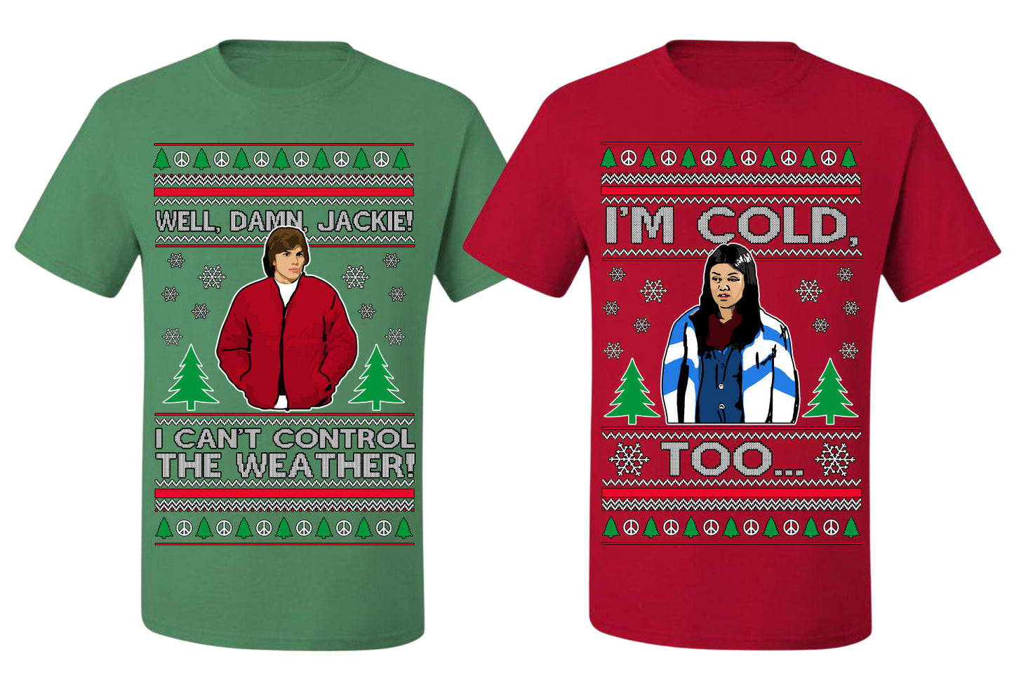 Damn Jackie I Can't Control the Weather, I'm Cold Too Funny Shirt Girlfriend Boyfriend Gift His and Hers Matching Ugly Christmas Couple T-Shirt