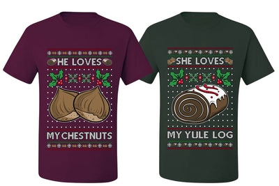 Love My Chestnuts Love My Yule Log Sweater Girlfriend Boyfriend Gift His and Hers Matching Ugly Christmas Couple T-Shirt