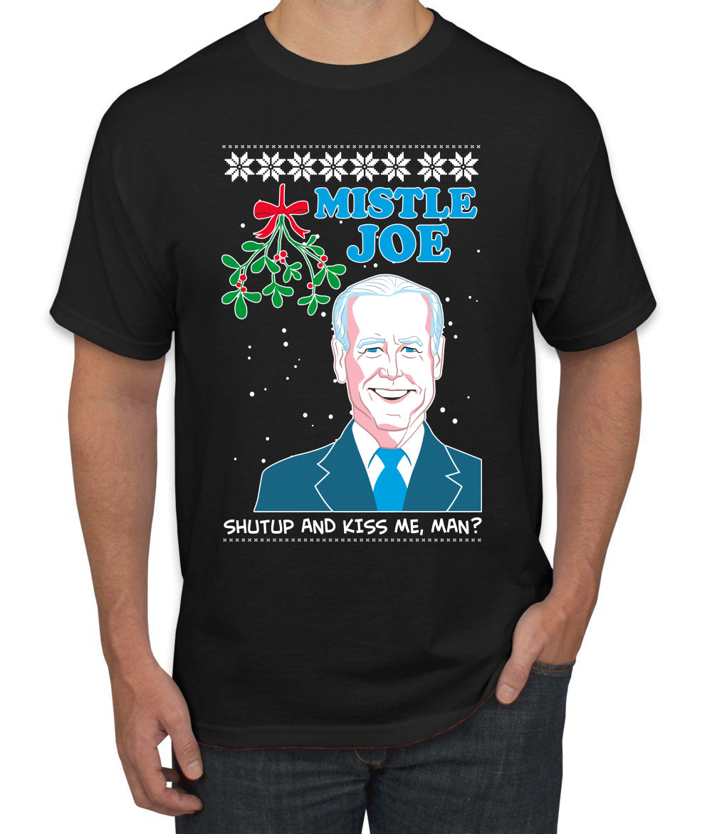 Mistle Joe Shut Up And Kiss Me Man Biden Ugly Christmas Sweater Men's Graphic T-Shirt