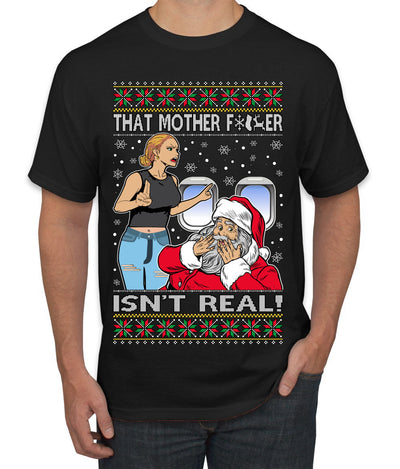 That Santa Mother F Isn't Real CLEAN  Ugly Christmas Sweater Men's T-Shirt