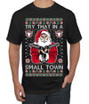 Try That In A Small Town Christmas Ugly Christmas Sweater Men's T-Shirt
