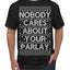Nobody Cares About Your Parlay Funny Sports Betting Humor Ugly Christmas Sweater Men's T-Shirt