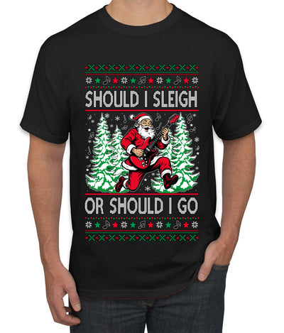 Should I Sleigh Or Should I Go, 80s Rock n' Roll Song, Electric Guitar, Ugly Christmas Sweater Men's T-Shirt