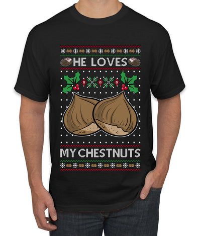 He Loves my Chestnuts, Ugly Christmas Sweater Unisex Men's T-Shirt