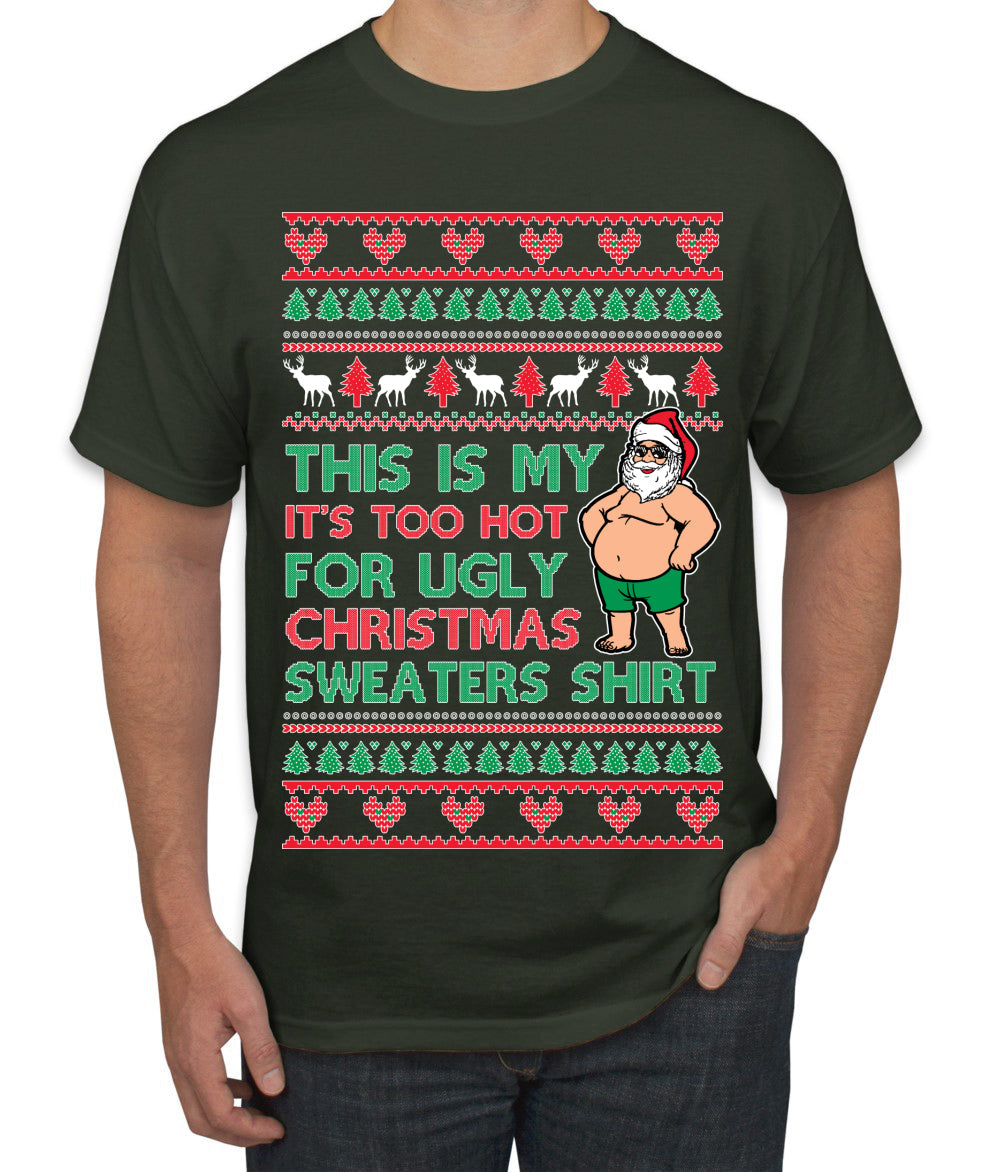 Santa Too Hot For Sweaters Shirt Ugly Christmas Sweater Men's T-Shirt