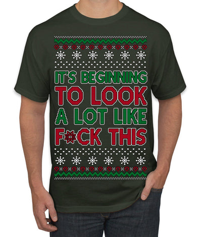It's Beginning to Look a Lot Like F This Clean Funny Ugly Christmas Sweater Men's T-Shirt