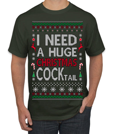 I Need a Huge Christmas Cocktail Funny Dirty Joke Drinking Ugly Christmas Sweater Men's T-Shirt