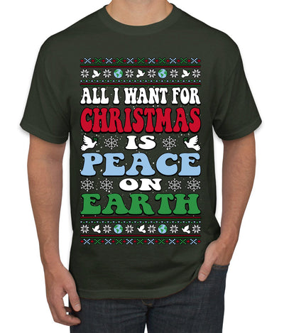 All I Want For Christmas Is Peace on Earth  Ugly Christmas Sweater Men's T-Shirt
