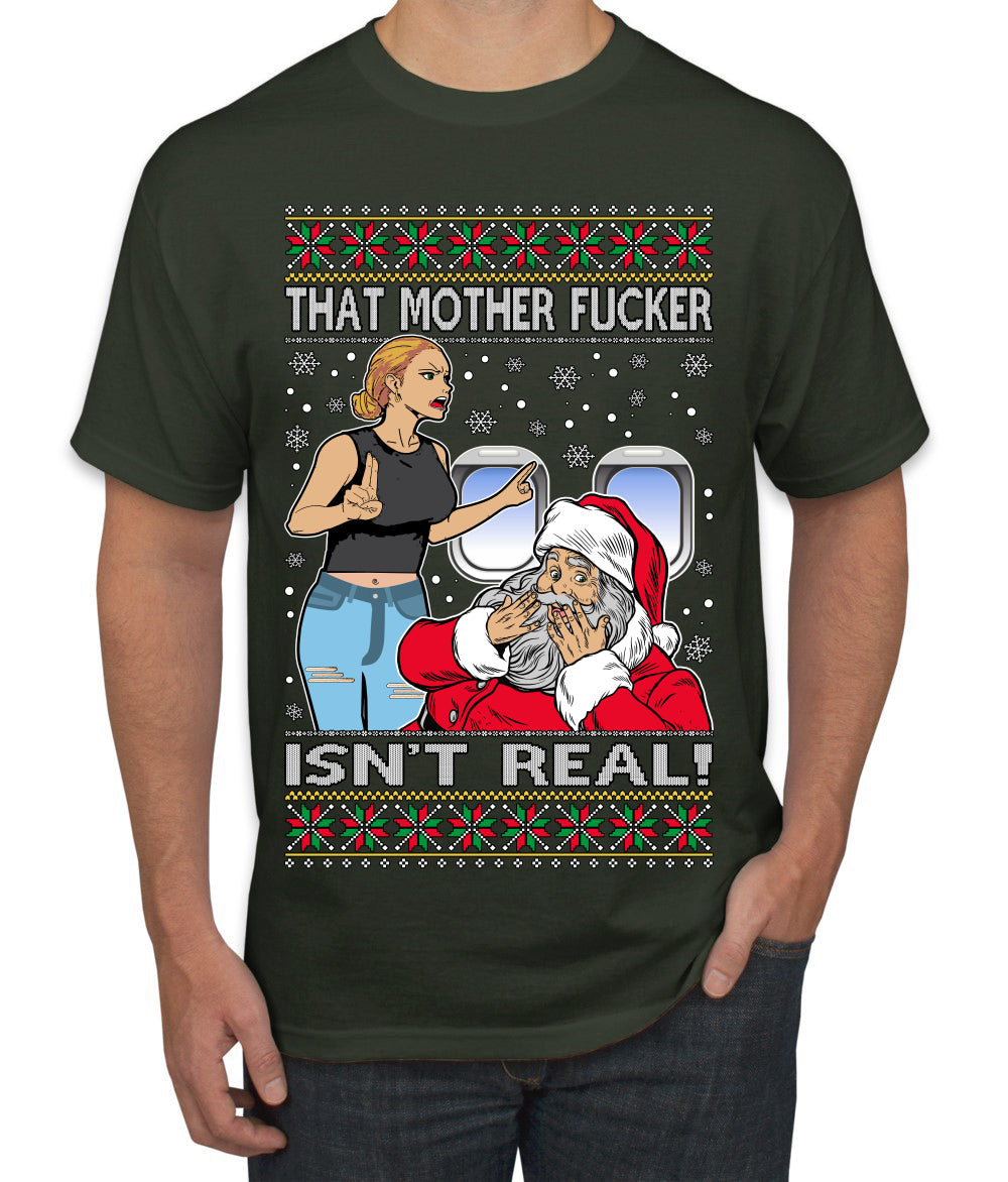 That Santa Mother F Isn't Real Ugly Christmas Sweater Men's T-Shirt