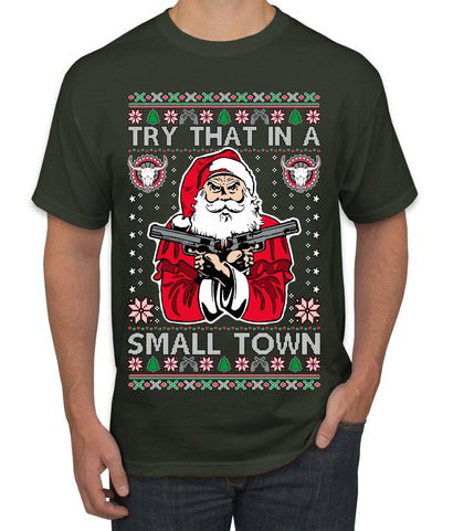 Try That In A Small Town Christmas Ugly Christmas Sweater Men's T-Shirt
