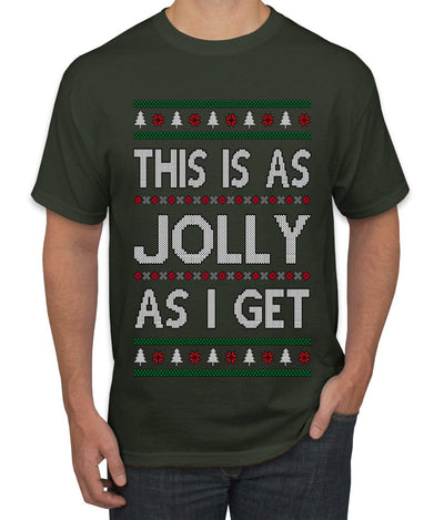 This Is As Jolly As I Get, Funny Humor, Ugly Christmas Sweater Men's T-Shirt