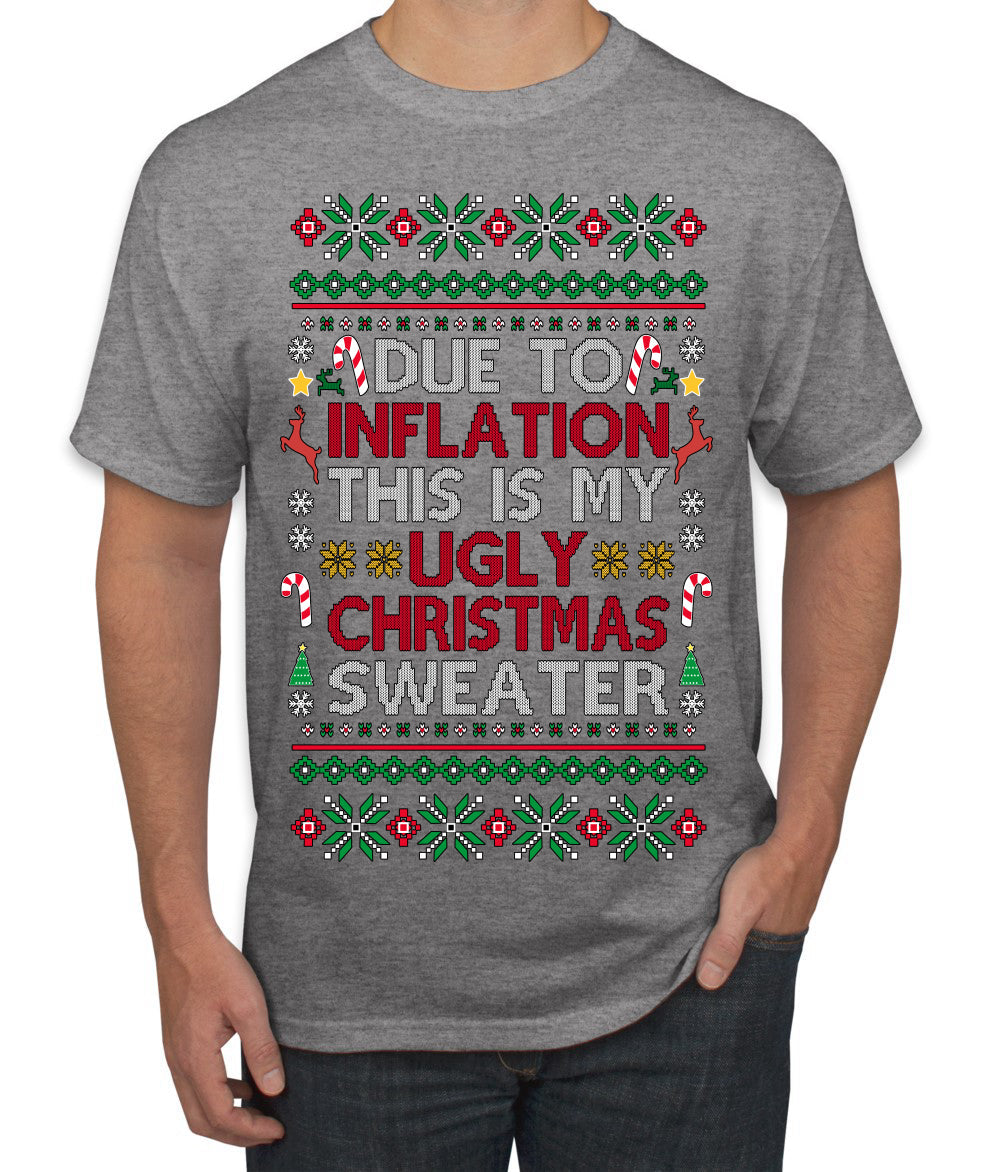 Due to Inflation This is My Ugly Christmas Sweater | Funny Ugly Christmas Sweater Men's T-Shirt