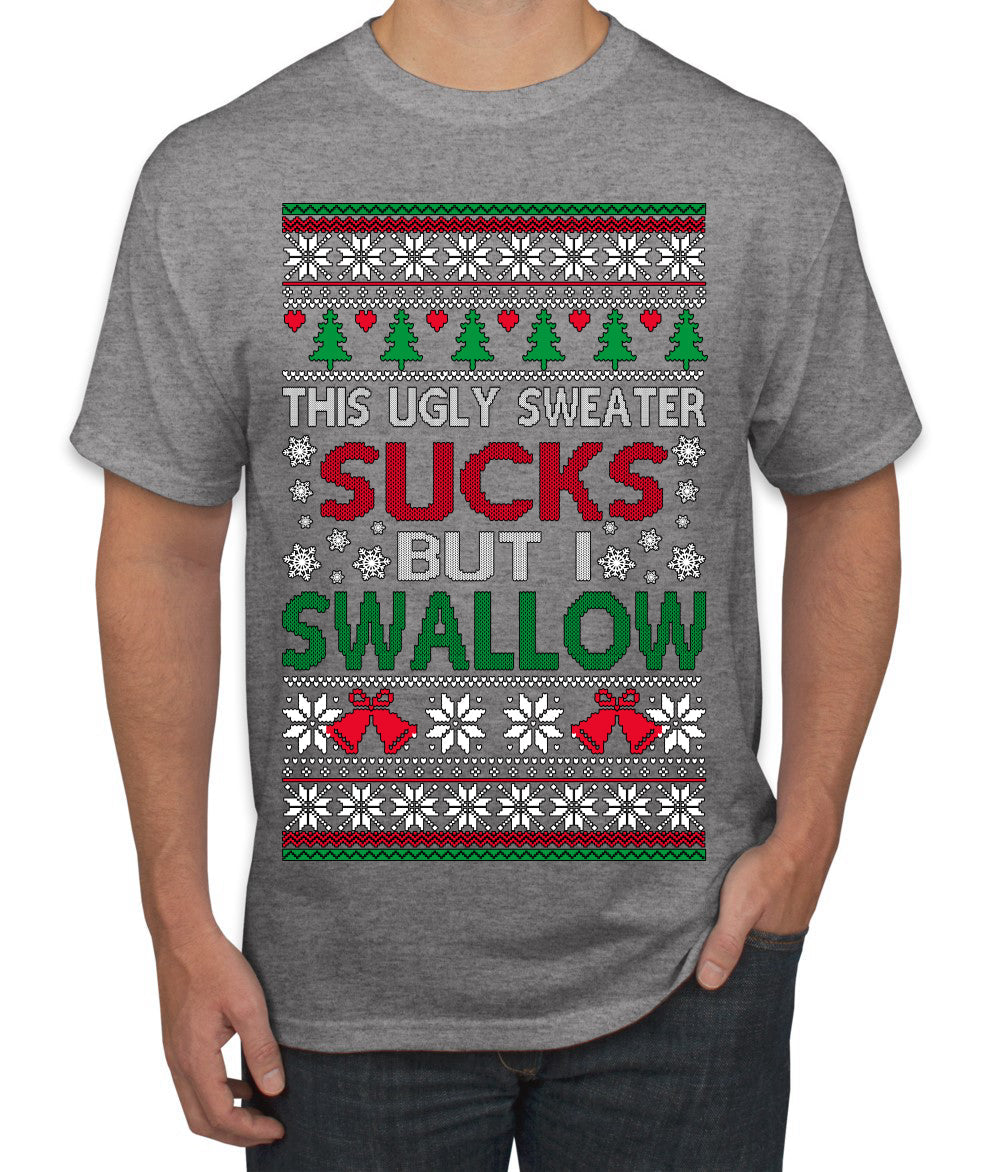 This Ugly Sweater Sucks But I Swallow Ugly Christmas Sweater Men's T-Shirt