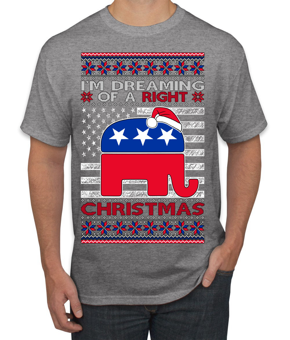 I'm Dreaming Of A Right Christmas Republican GOP  Ugly Christmas Sweater Men's T-Shirt
