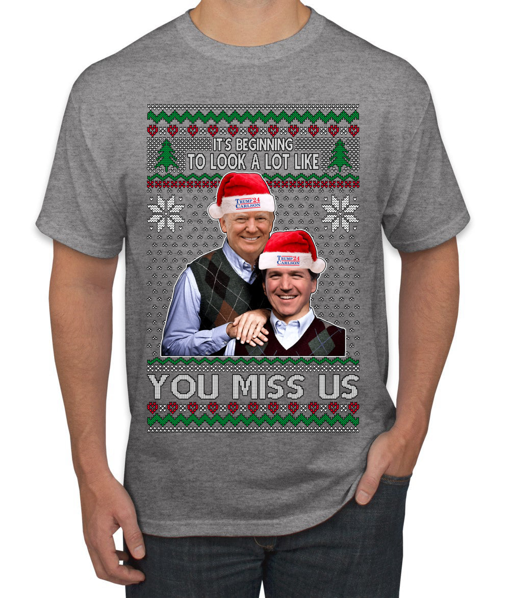 Beginning To Look Like You Miss Us Trump Carlson 24 Ugly Christmas Sweater Men's T-Shirt
