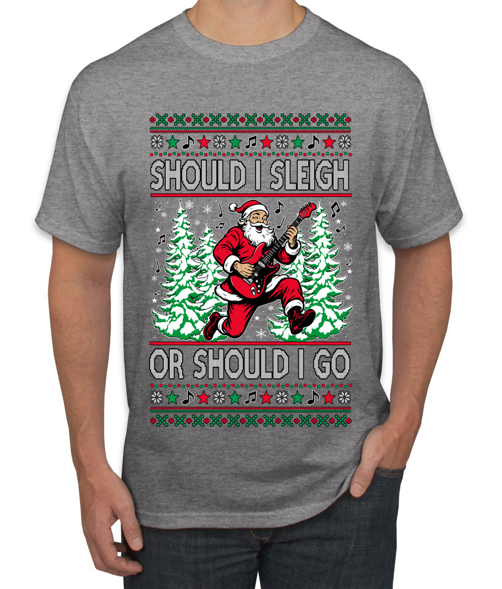 Should I Sleigh Or Should I Go, 80s Rock n' Roll Song, Electric Guitar, Ugly Christmas Sweater Men's T-Shirt