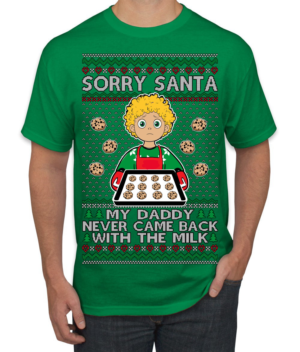 Sorry Santa Dad Never Came Back With Milk, Funny Viral Daddy Left Sad Kid Meme Ugly Christmas Sweater Men's T-Shirt