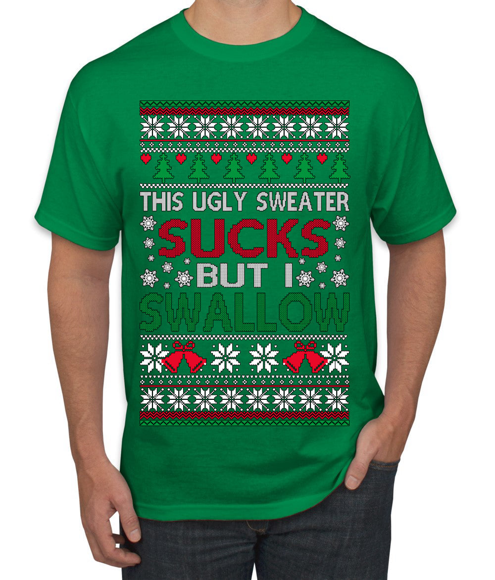 This Ugly Sweater Sucks But I Swallow Ugly Christmas Sweater Men's T-Shirt