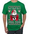 Try That In A Small Town Christmas Ugly Christmas Sweater Men's T-Shirt