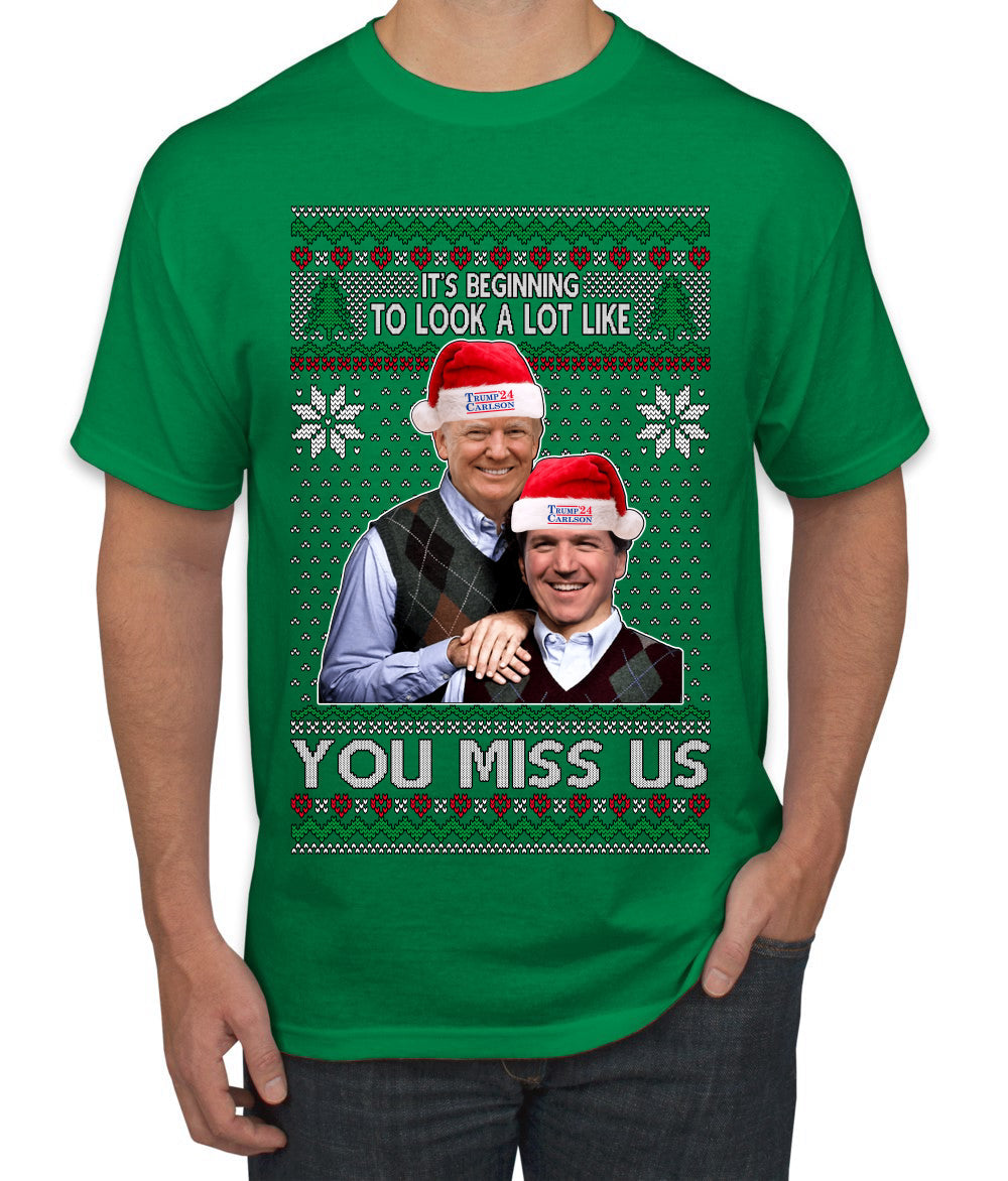 Beginning To Look Like You Miss Us Trump Carlson 24 Ugly Christmas Sweater Men's T-Shirt