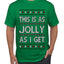 This Is As Jolly As I Get, Funny Humor, Ugly Christmas Sweater Men's T-Shirt