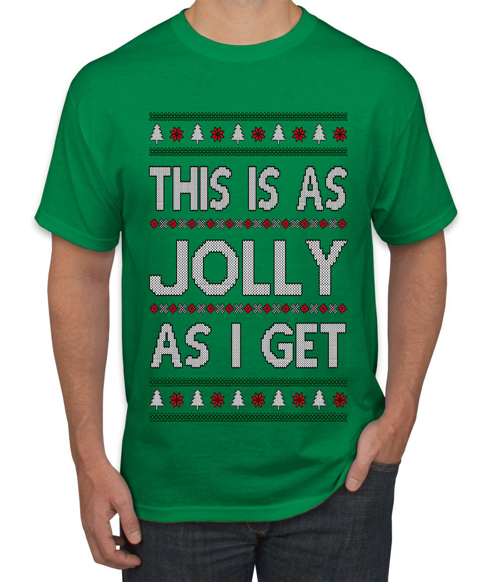 This Is As Jolly As I Get, Funny Humor, Ugly Christmas Sweater Men's T-Shirt