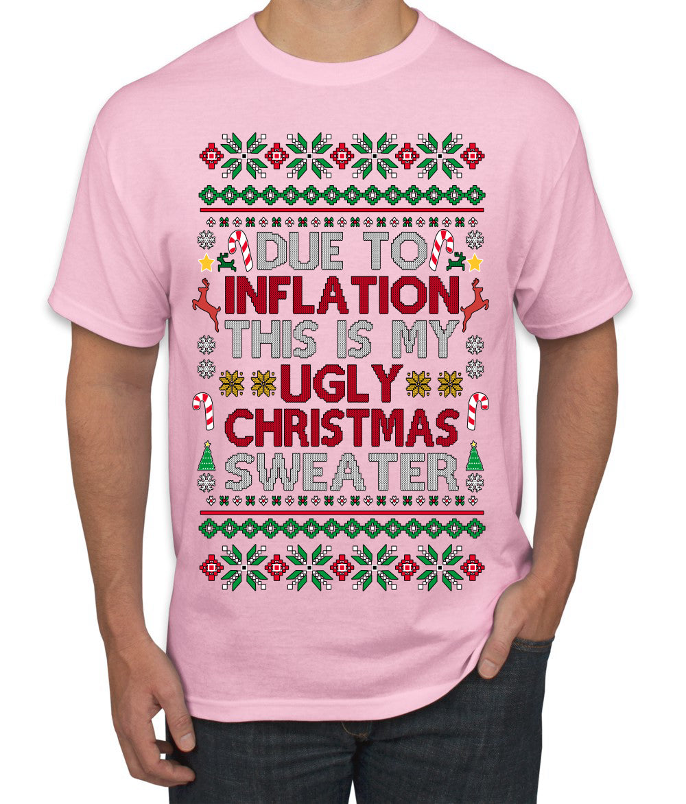 Due to Inflation This is My Ugly Christmas Sweater | Funny Ugly Christmas Sweater Men's T-Shirt