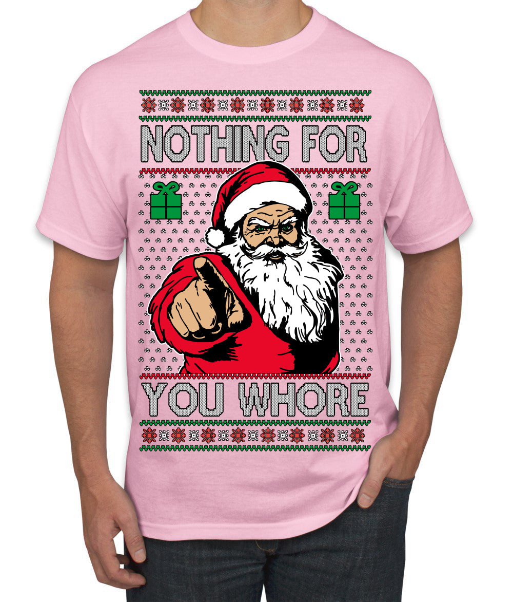 Nothing For You Whore Funny Vulgar Santa Claus Ugly Christmas Sweater Men's T-Shirt