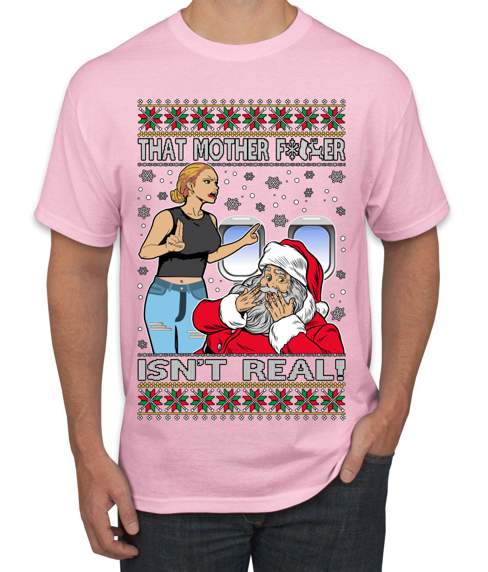 That Santa Mother F Isn't Real CLEAN  Ugly Christmas Sweater Men's T-Shirt