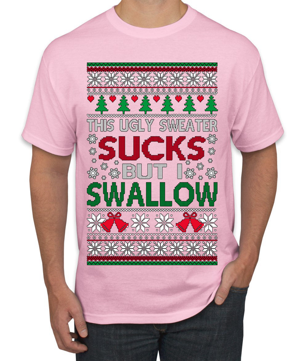 This Ugly Sweater Sucks But I Swallow Ugly Christmas Sweater Men's T-Shirt