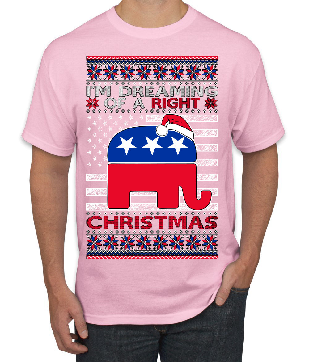 I'm Dreaming Of A Right Christmas Republican GOP  Ugly Christmas Sweater Men's T-Shirt